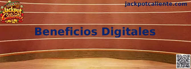 Beneficios Digitales de Jackpot Caliente
