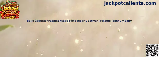 Baile Caliente tragamonedas cómo jugar y activar jackpots Johnny y Baby