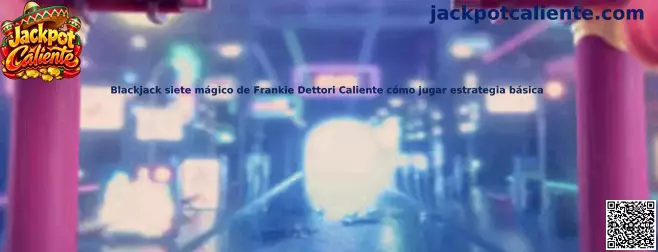 Imagen de referencia de blackjack Siete Mágico de Frankie Dettori Caliente y su guía de estrategia básica