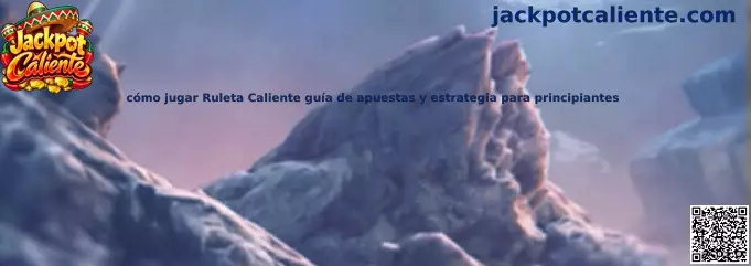 Guía para aprender cómo jugar Ruleta Caliente con apuestas y estrategia para principiantes