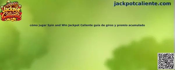 Imagen informativa de Spin and Win Jackpot Caliente sobre giros y premio acumulado