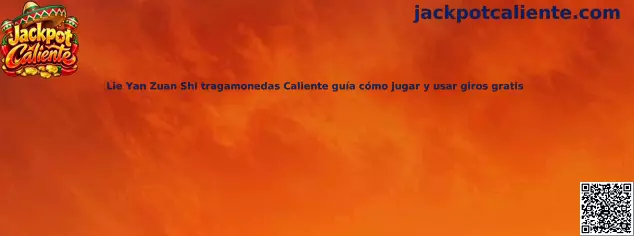 Imagen ilustrativa de la tragamonedas Lie Yan Zuan Shi, guía de símbolos, carretes y giros gratis en Jackpot Caliente