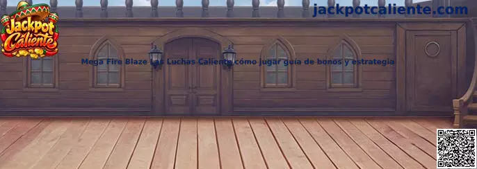 Mega Fire Blaze Las Luchas Caliente: guía para conocer sus carretes, símbolos, bonos y mecánica de juego