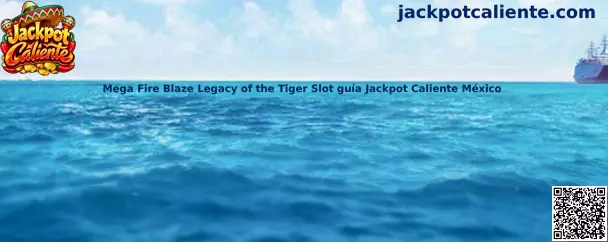 Mega Fire Blaze Legacy of the Tiger Slot guía Jackpot Caliente México