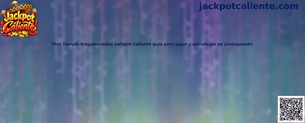 Guía de Thai Temple tragamonedas Jackpot Caliente para jugar con presupuesto responsable