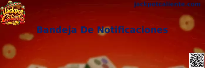 Guía visual para consultar la Bandeja De Notificaciones de Jackpot Caliente