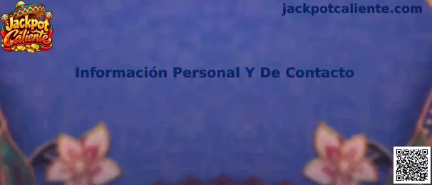 Información personal y de contacto: guía para administrar y proteger los datos de una cuenta en Jackpot Caliente