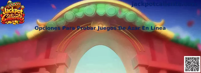 Opciones Para Probar Juegos De Azar En Línea en Jackpot Caliente