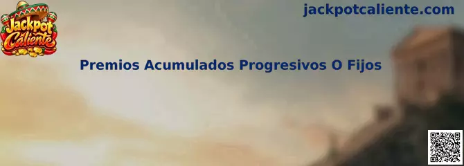 Guía sobre premios acumulados progresivos o fijos en tragamonedas digitales
