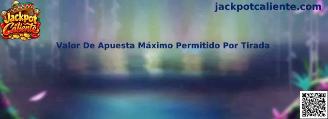 Guía sobre el valor máximo de apuesta permitido por tirada
