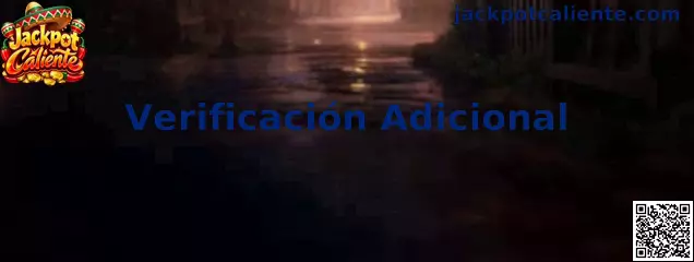 Proceso de Verificación Adicional en Jackpot Caliente