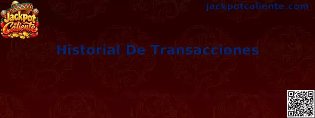Historial De Transacciones en Jackpot Caliente para usuarios en México