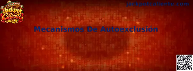 Mecanismos De Autoexclusión en Jackpot Caliente