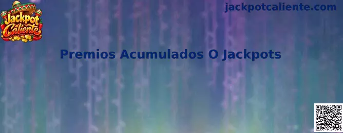 Imagen informativa sobre premios acumulados o jackpots en Jackpot Caliente