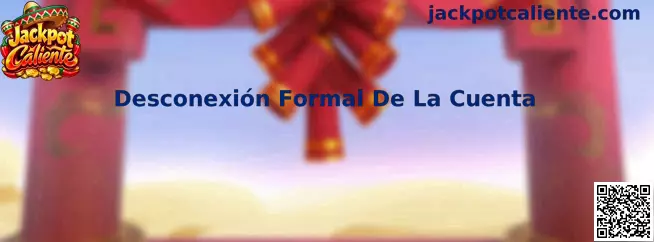 Guía de desconexión formal de la cuenta