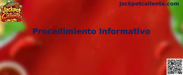 Procedimiento Informativo Jackpot Caliente