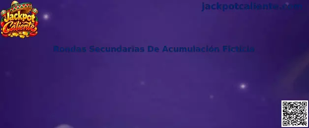 Rondas Secundarias De Acumulación Ficticia