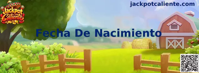 Fecha de nacimiento en Jackpot Caliente