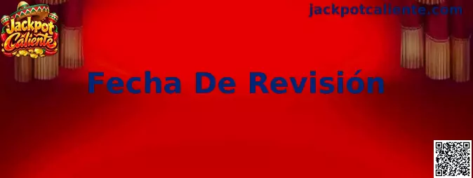 Fecha de revisión en Jackpot Caliente