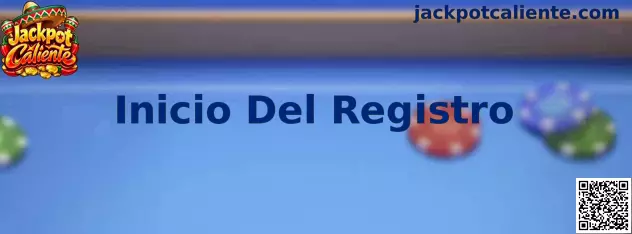 Inicio Del Registro en Jackpot Caliente
